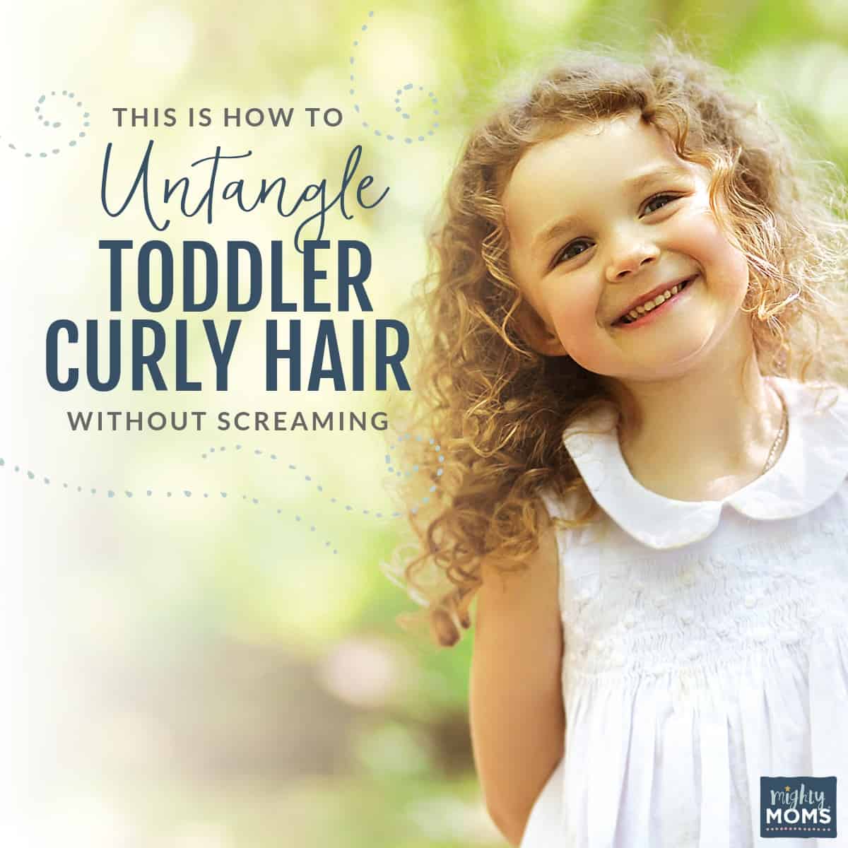 Untangle toddler curly hair without all the screaming - MightyMoms.club
