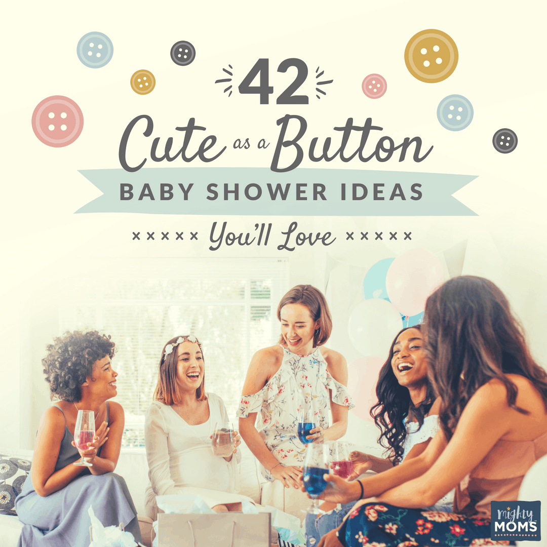 42 Cute as a Button Baby Shower Ideas You'll Love - MightyMoms.club