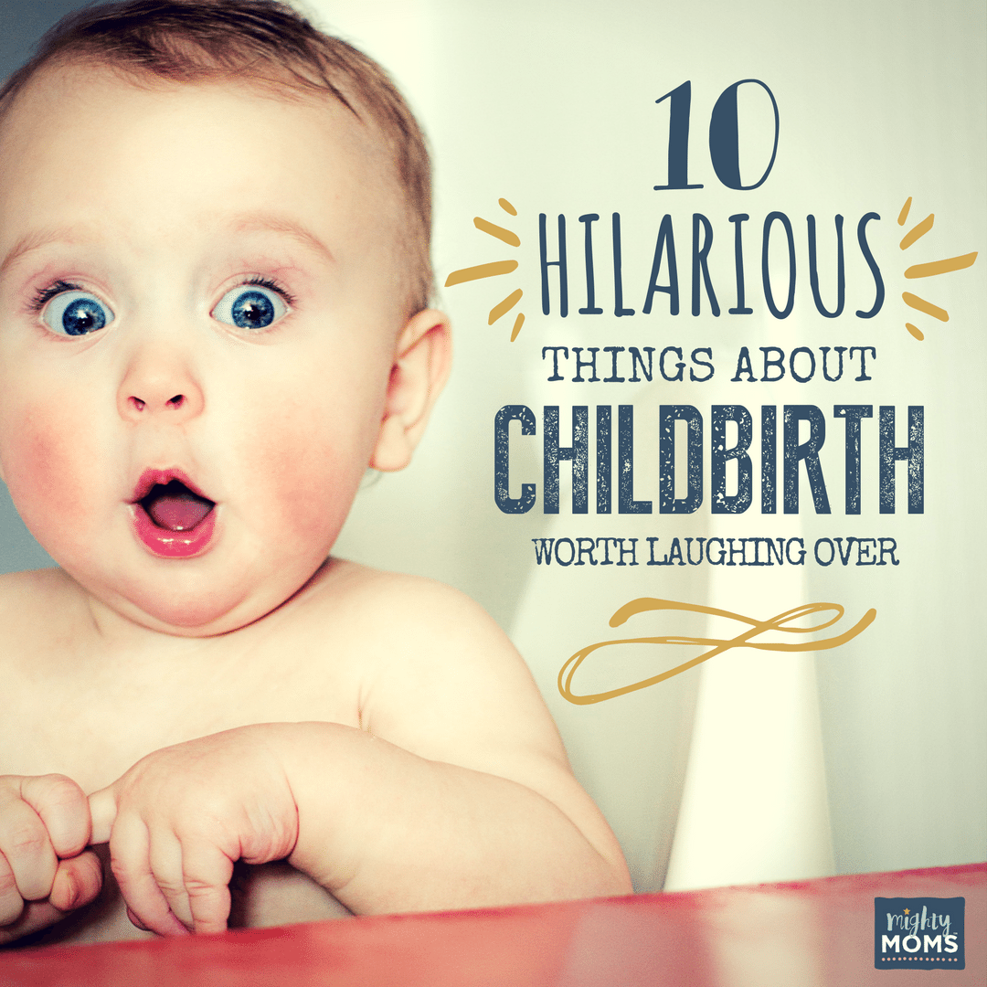 10 Hilarious Things About Childbirth Worth Laughing Over - MightyMoms.club