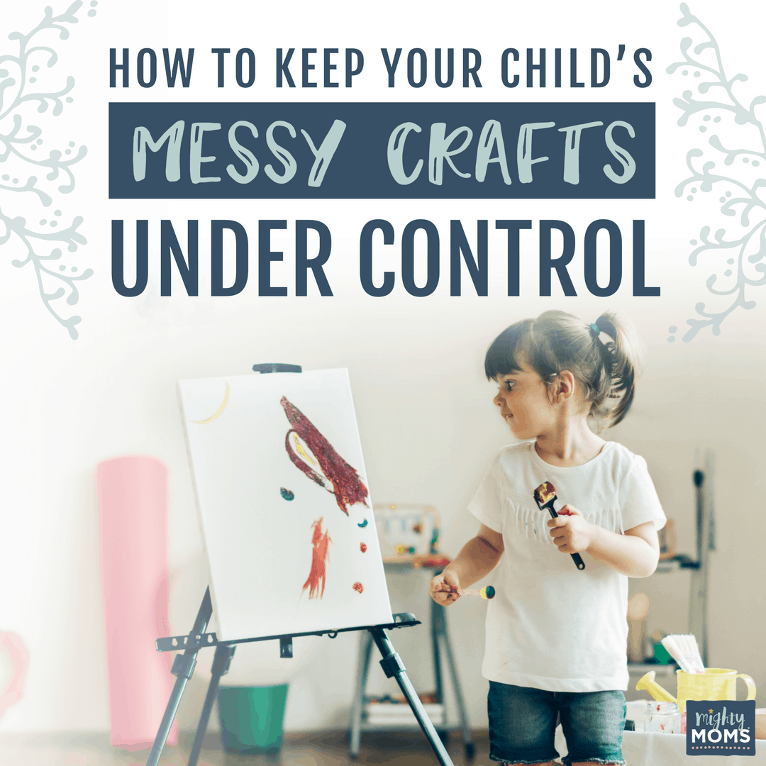 How to Keep Your Child's Messy Crafts Under Control - MightyMoms.club