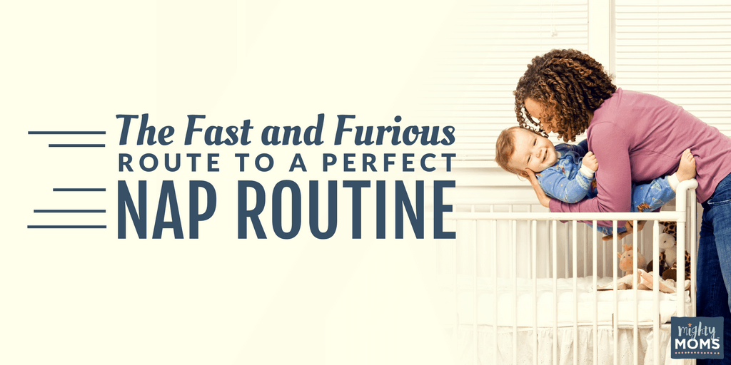 The Fast and Furious Route to a Perfect Nap Routine - MightyMoms.club