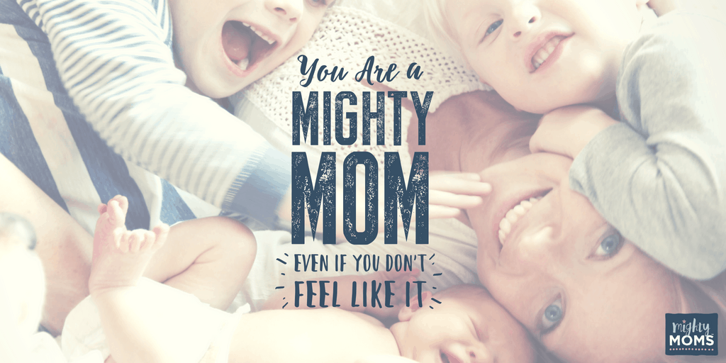 You are Mightier Than It Feels - MightyMoms.club